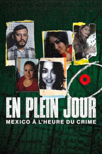 En plein jour : Mexico à l'heure du crime streaming