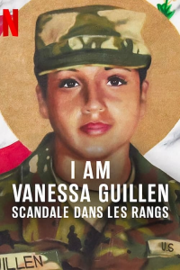 I Am Vanessa Guillen : Scandale dans les rangs streaming