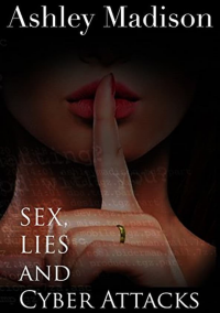 Ashley Madison - Sex, Lies and Cyber Attacks streaming