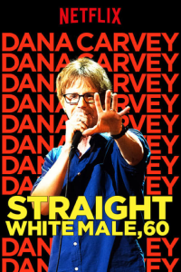 Dana Carvey: Straight White Male, 60 streaming