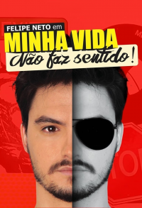 Felipe Neto: Minha Vida Nao Faz Sentido streaming