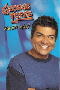 George Lopez: Why You Crying? streaming