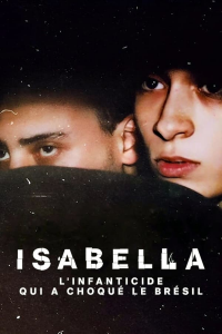 Isabella : L'Infanticide qui a choqué le Brésil streaming