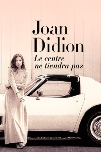 Joan Didion : Le centre ne tiendra pas streaming