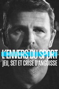 L'Envers du sport : Jeu, set et crise d'angoisse streaming