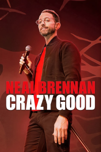 Neal Brennan: Crazy Good streaming