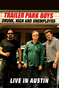 Trailer Park Boys: Drunk, High and Unemployed: Live In Austin streaming