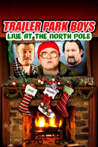 Trailer Park Boys: Live at the North Pole streaming