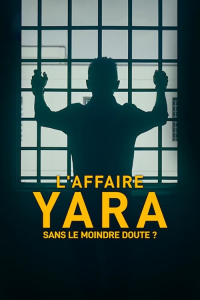 L'Affaire Yara : Sans le moindre doute ? streaming