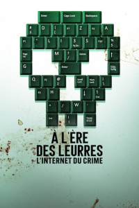 À l'ère des leurres : L'Internet du crime Saison 1 en streaming français