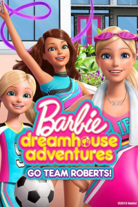 Barbie Dreamhouse Adventures: Go Team Roberts streaming