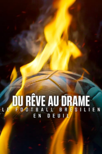 Du rêve au drame : Le football brésilien en deuil Saison 1 en streaming français