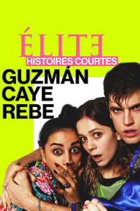 Élite : Histoires courtes - Guzmán Caye Rebe streaming