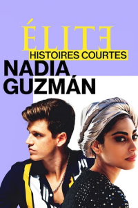 Élite : Histoires courtes - Nadia Guzmán Saison 1 en streaming français