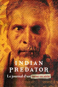 Indian Predator : Le journal d'un tueur en série streaming