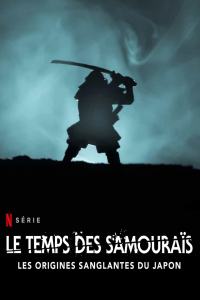 Le Temps des samouraïs : Les Origines sanglantes du Japon Saison 1 en streaming français