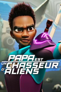 Papa est un chasseur d'aliens Saison 2 en streaming français