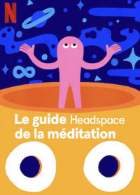 Le guide Headspace de la méditation saison 1 épisode 6